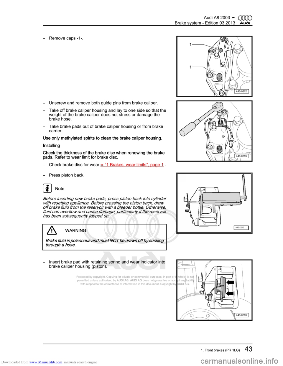 AUDI A8 2003 D3 / 2.G Brake System Workshop Manual Downloaded from www.Manualslib.com manuals search engine 
Protected by copyright. Copying for private or commercial purposes, in p\
art or in whole, is not 
 permitted unless authorised by AUDI AG. AU