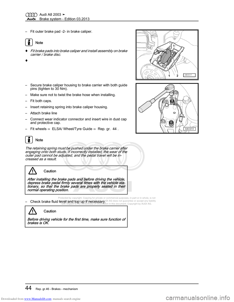 AUDI A8 2003 D3 / 2.G Brake System Workshop Manual Downloaded from www.Manualslib.com manuals search engine 
Protected by copyright. Copying for private or commercial purposes, in p\
art or in whole, is not 
 permitted unless authorised by AUDI AG. AU