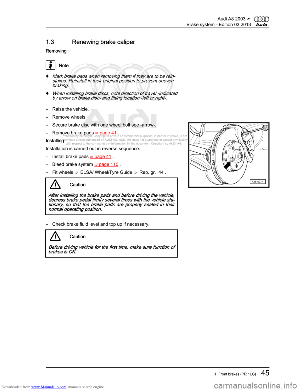 AUDI A8 2003 D3 / 2.G Brake System Workshop Manual Downloaded from www.Manualslib.com manuals search engine 
Protected by copyright. Copying for private or commercial purposes, in p\
art or in whole, is not 
 permitted unless authorised by AUDI AG. AU