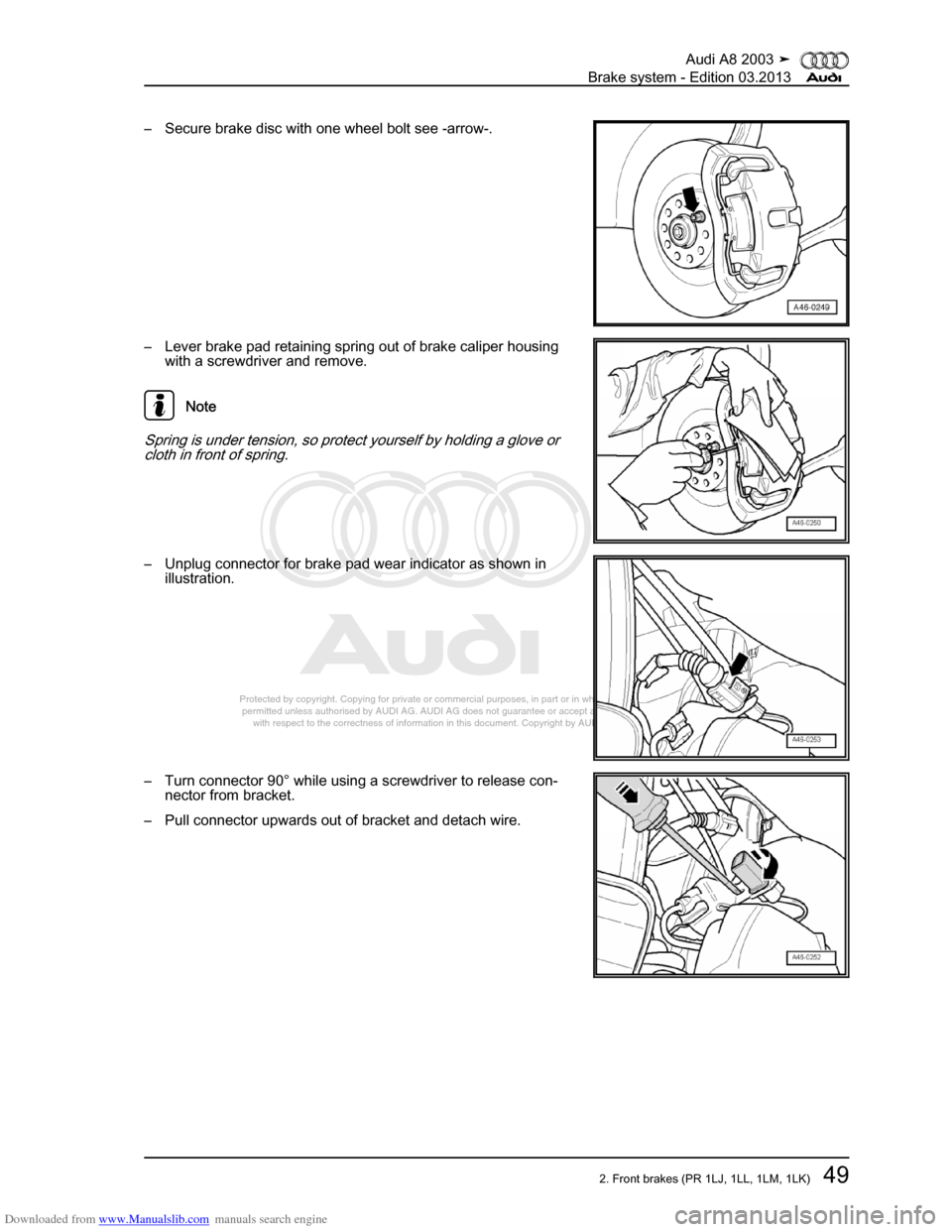AUDI A8 2003 D3 / 2.G Brake System Workshop Manual Downloaded from www.Manualslib.com manuals search engine 
Protected by copyright. Copying for private or commercial purposes, in p\
art or in whole, is not 
 permitted unless authorised by AUDI AG. AU