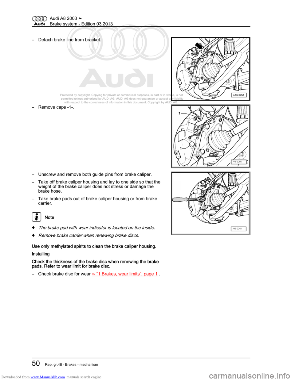 AUDI A8 2003 D3 / 2.G Brake System Workshop Manual Downloaded from www.Manualslib.com manuals search engine 
Protected by copyright. Copying for private or commercial purposes, in p\
art or in whole, is not 
 permitted unless authorised by AUDI AG. AU