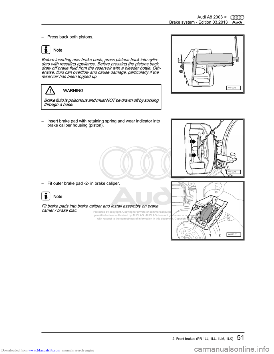 AUDI A8 2003 D3 / 2.G Brake System Workshop Manual Downloaded from www.Manualslib.com manuals search engine 
Protected by copyright. Copying for private or commercial purposes, in p\
art or in whole, is not 
 permitted unless authorised by AUDI AG. AU