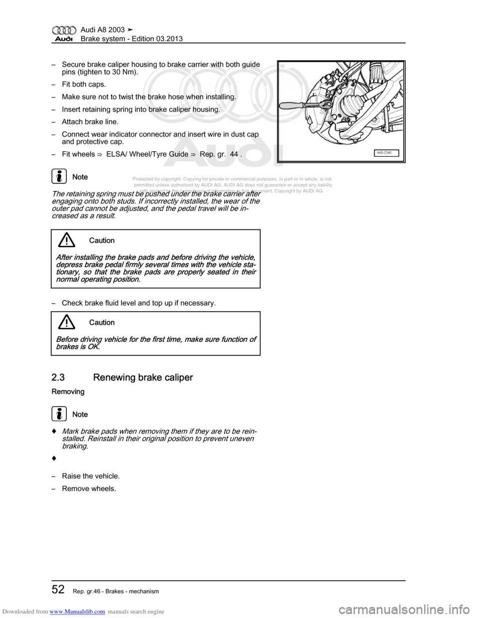 AUDI A8 2003 D3 / 2.G Brake System Workshop Manual Downloaded from www.Manualslib.com manuals search engine 
Protected by copyright. Copying for private or commercial purposes, in p\
art or in whole, is not 
 permitted unless authorised by AUDI AG. AU