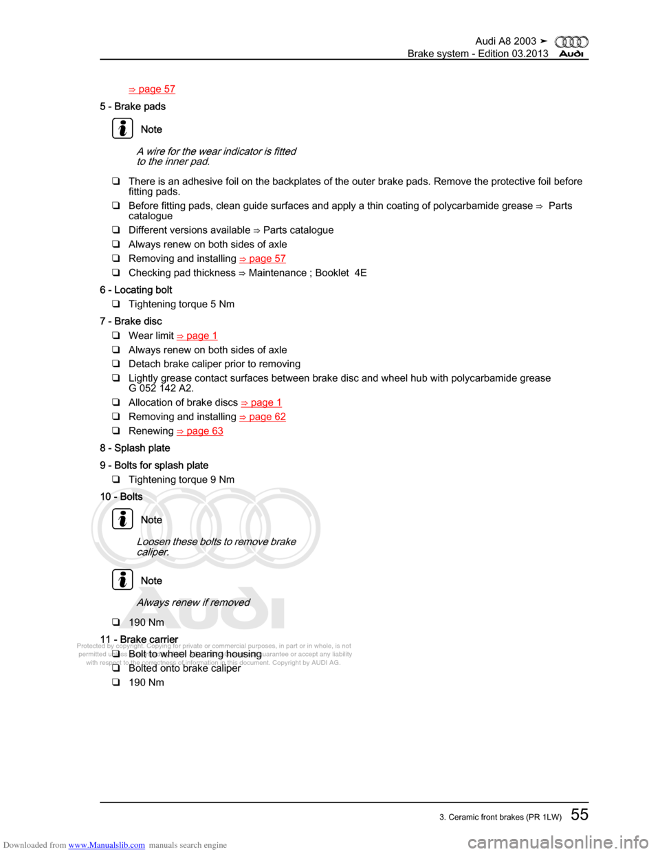 AUDI A8 2003 D3 / 2.G Brake System Workshop Manual Downloaded from www.Manualslib.com manuals search engine 
Protected by copyright. Copying for private or commercial purposes, in p\
art or in whole, is not 
 permitted unless authorised by AUDI AG. AU