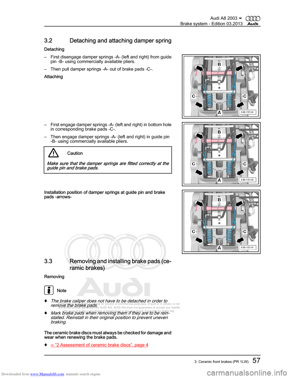 AUDI A8 2003 D3 / 2.G Brake System Workshop Manual Downloaded from www.Manualslib.com manuals search engine 
Protected by copyright. Copying for private or commercial purposes, in p\
art or in whole, is not 
 permitted unless authorised by AUDI AG. AU