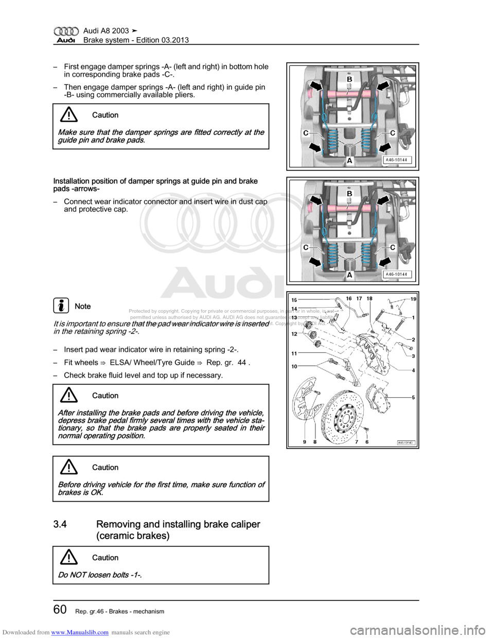 AUDI A8 2003 D3 / 2.G Brake System Workshop Manual Downloaded from www.Manualslib.com manuals search engine 
Protected by copyright. Copying for private or commercial purposes, in p\
art or in whole, is not 
 permitted unless authorised by AUDI AG. AU
