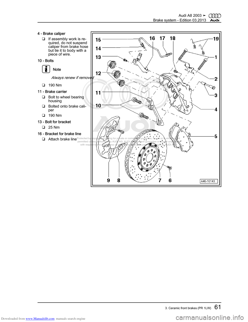AUDI A8 2003 D3 / 2.G Brake System Workshop Manual Downloaded from www.Manualslib.com manuals search engine 
Protected by copyright. Copying for private or commercial purposes, in p\
art or in whole, is not 
 permitted unless authorised by AUDI AG. AU