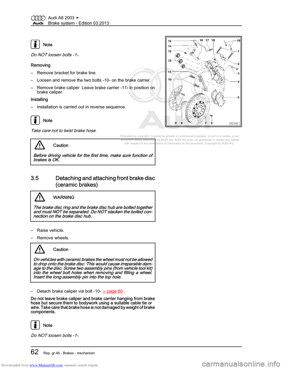 AUDI A8 2003 D3 / 2.G Brake System Workshop Manual Downloaded from www.Manualslib.com manuals search engine 
Protected by copyright. Copying for private or commercial purposes, in p\
art or in whole, is not 
 permitted unless authorised by AUDI AG. AU