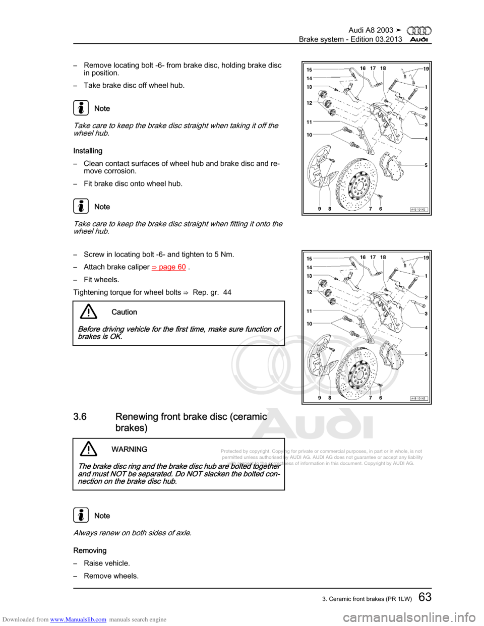 AUDI A8 2003 D3 / 2.G Brake System Workshop Manual Downloaded from www.Manualslib.com manuals search engine 
Protected by copyright. Copying for private or commercial purposes, in p\
art or in whole, is not 
 permitted unless authorised by AUDI AG. AU