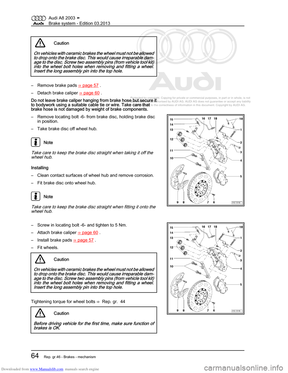 AUDI A8 2003 D3 / 2.G Brake System Workshop Manual Downloaded from www.Manualslib.com manuals search engine 
Protected by copyright. Copying for private or commercial purposes, in p\
art or in whole, is not 
 permitted unless authorised by AUDI AG. AU