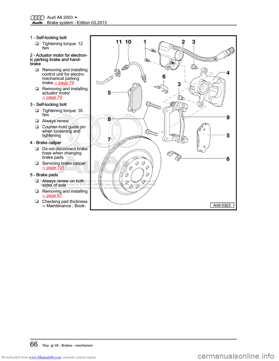 AUDI A8 2003 D3 / 2.G Brake System Workshop Manual Downloaded from www.Manualslib.com manuals search engine 
Protected by copyright. Copying for private or commercial purposes, in p\
art or in whole, is not 
 permitted unless authorised by AUDI AG. AU
