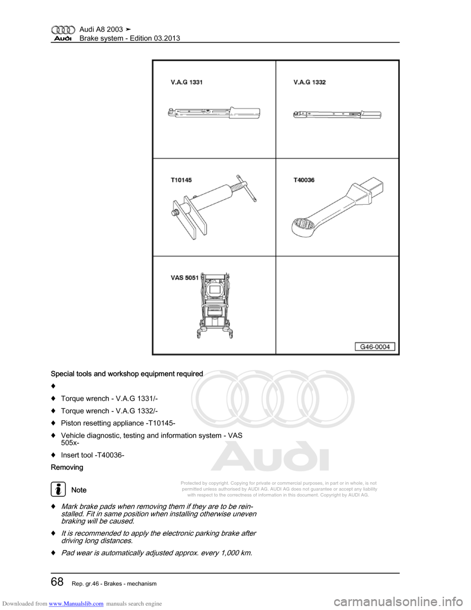 AUDI A8 2003 D3 / 2.G Brake System Workshop Manual Downloaded from www.Manualslib.com manuals search engine 
Protected by copyright. Copying for private or commercial purposes, in p\
art or in whole, is not 
 permitted unless authorised by AUDI AG. AU