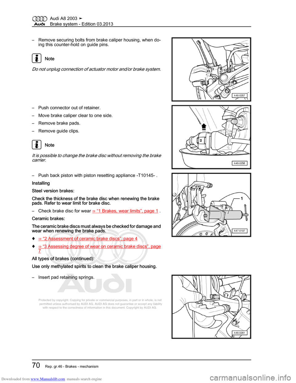 AUDI A8 2003 D3 / 2.G Brake System Workshop Manual Downloaded from www.Manualslib.com manuals search engine 
Protected by copyright. Copying for private or commercial purposes, in p\
art or in whole, is not 
 permitted unless authorised by AUDI AG. AU