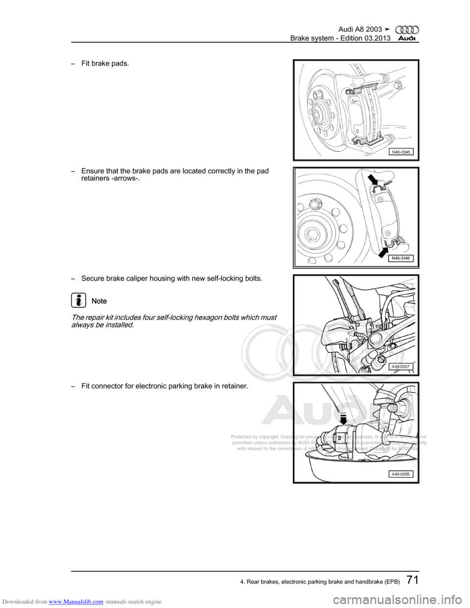 AUDI A8 2003 D3 / 2.G Brake System Workshop Manual Downloaded from www.Manualslib.com manuals search engine 
Protected by copyright. Copying for private or commercial purposes, in p\
art or in whole, is not 
 permitted unless authorised by AUDI AG. AU