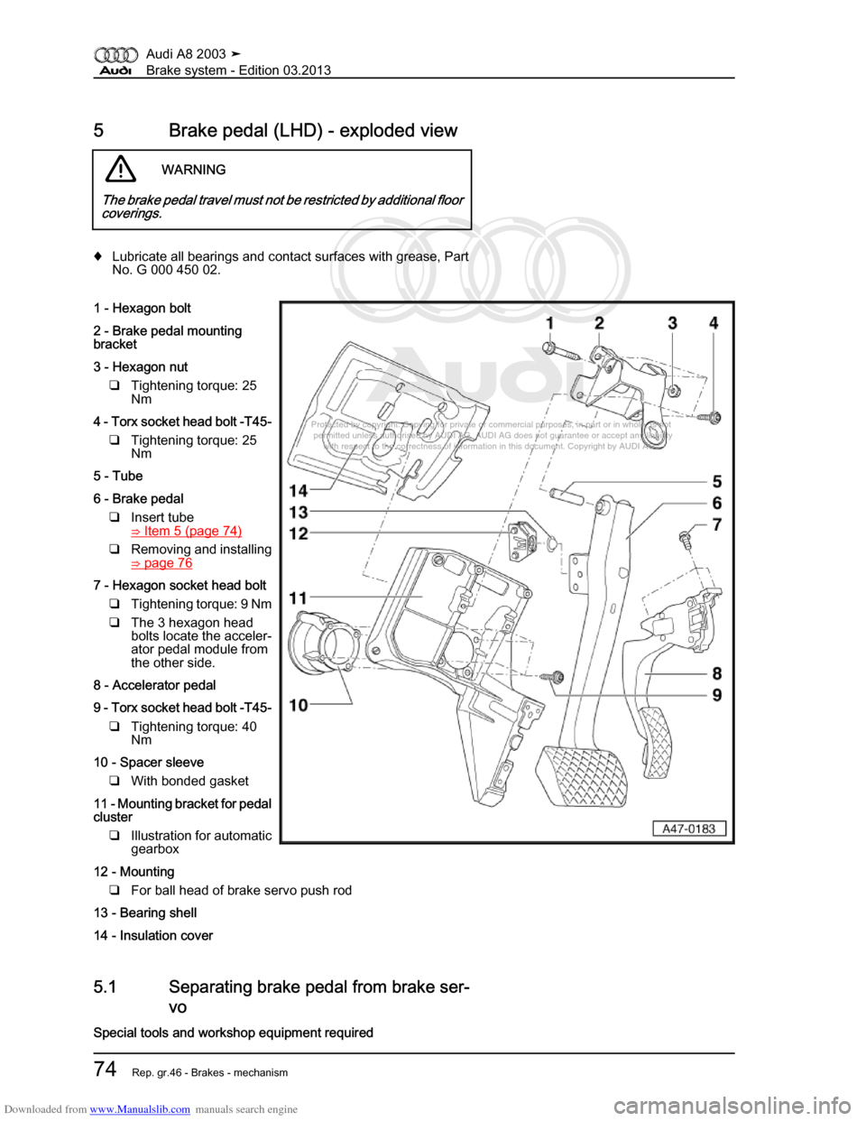 AUDI A8 2003 D3 / 2.G Brake System Workshop Manual Downloaded from www.Manualslib.com manuals search engine 
Protected by copyright. Copying for private or commercial purposes, in p\
art or in whole, is not 
 permitted unless authorised by AUDI AG. AU