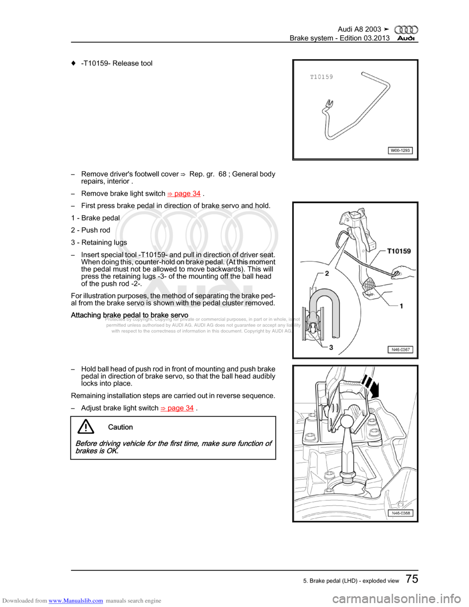 AUDI A8 2003 D3 / 2.G Brake System Workshop Manual Downloaded from www.Manualslib.com manuals search engine 
Protected by copyright. Copying for private or commercial purposes, in p\
art or in whole, is not 
 permitted unless authorised by AUDI AG. AU