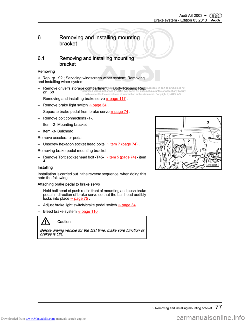 AUDI A8 2003 D3 / 2.G Brake System Workshop Manual Downloaded from www.Manualslib.com manuals search engine 
Protected by copyright. Copying for private or commercial purposes, in p\
art or in whole, is not 
 permitted unless authorised by AUDI AG. AU