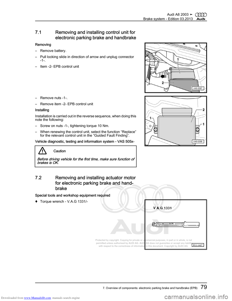 AUDI A8 2003 D3 / 2.G Brake System Workshop Manual Downloaded from www.Manualslib.com manuals search engine 
Protected by copyright. Copying for private or commercial purposes, in p\
art or in whole, is not 
 permitted unless authorised by AUDI AG. AU