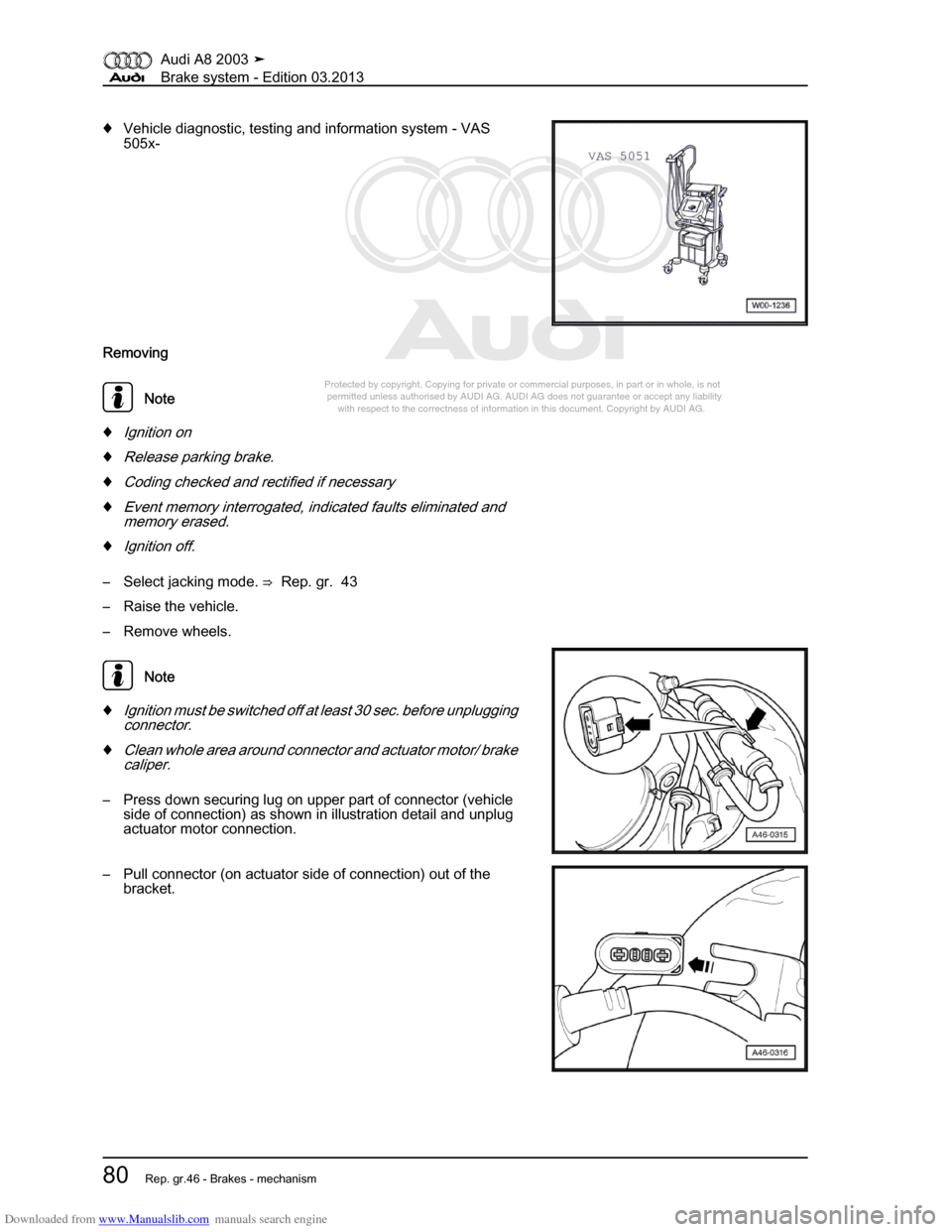 AUDI A8 2003 D3 / 2.G Brake System Workshop Manual Downloaded from www.Manualslib.com manuals search engine 
Protected by copyright. Copying for private or commercial purposes, in p\
art or in whole, is not 
 permitted unless authorised by AUDI AG. AU