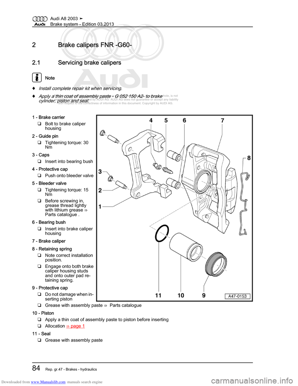 AUDI A8 2003 D3 / 2.G Brake System Workshop Manual Downloaded from www.Manualslib.com manuals search engine 
Protected by copyright. Copying for private or commercial purposes, in p\
art or in whole, is not 
 permitted unless authorised by AUDI AG. AU