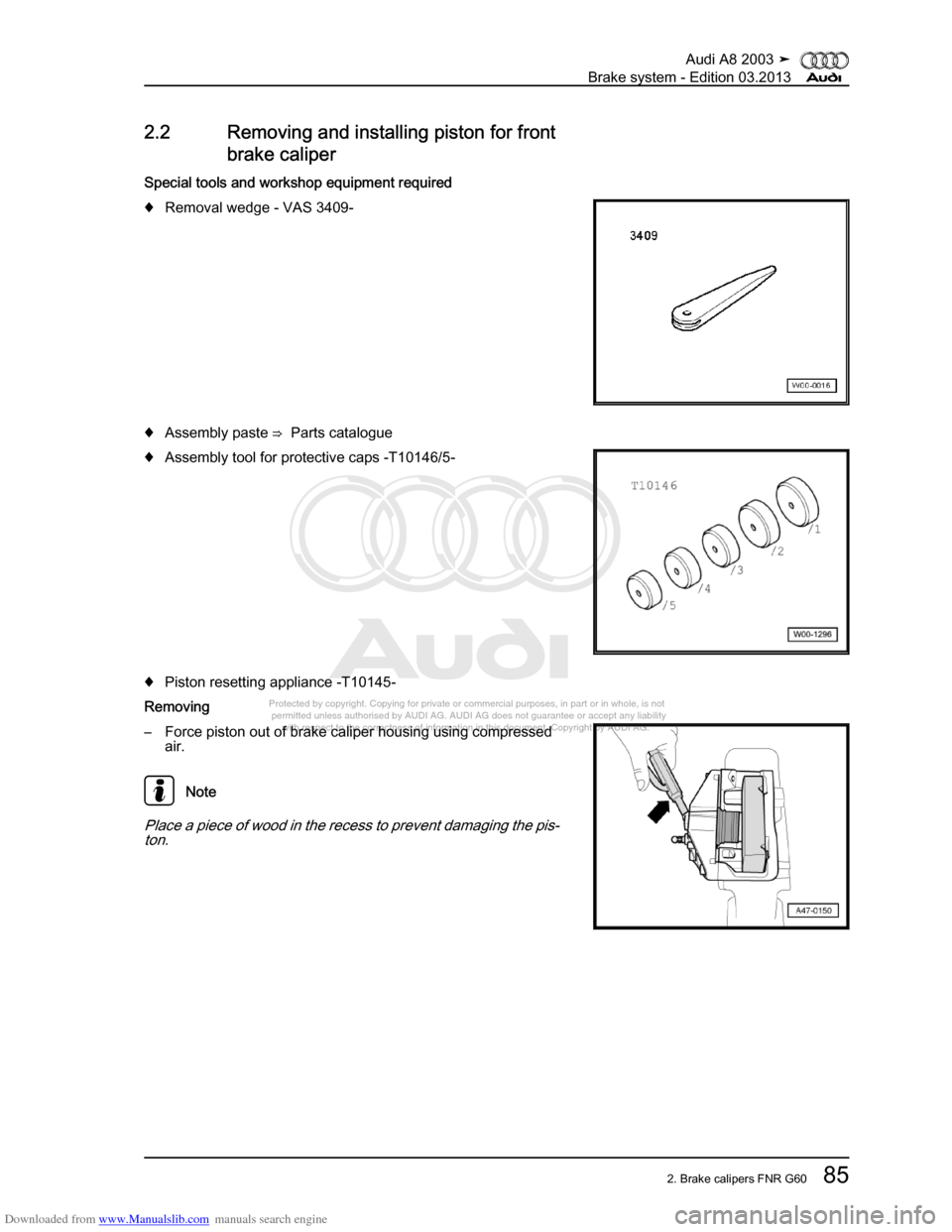 AUDI A8 2003 D3 / 2.G Brake System Workshop Manual Downloaded from www.Manualslib.com manuals search engine 
Protected by copyright. Copying for private or commercial purposes, in p\
art or in whole, is not 
 permitted unless authorised by AUDI AG. AU