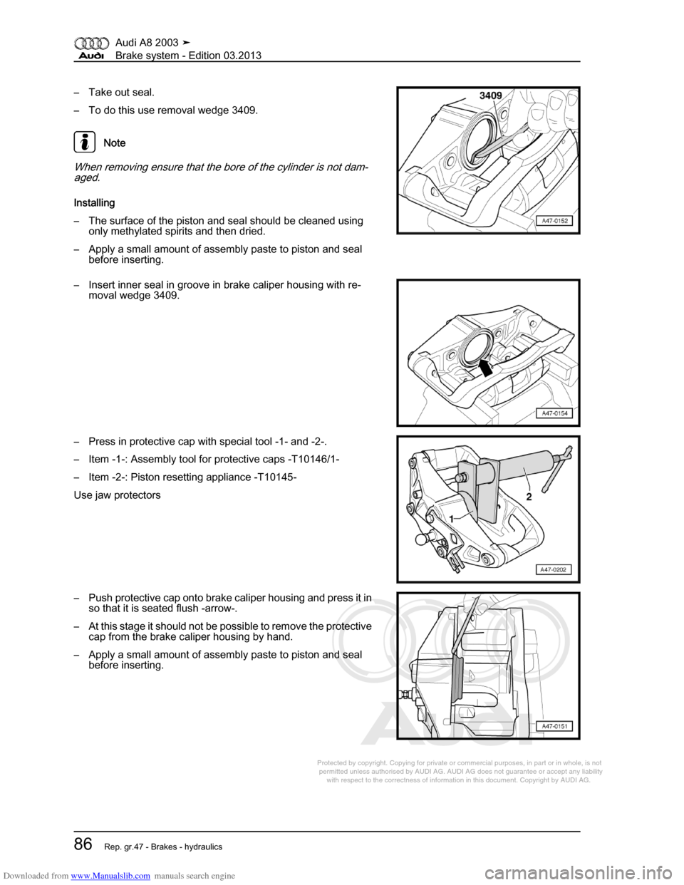 AUDI A8 2003 D3 / 2.G Brake System Workshop Manual Downloaded from www.Manualslib.com manuals search engine 
Protected by copyright. Copying for private or commercial purposes, in p\
art or in whole, is not 
 permitted unless authorised by AUDI AG. AU