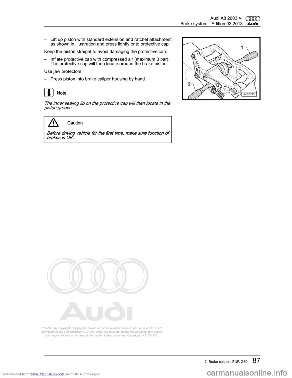 AUDI A8 2003 D3 / 2.G Brake System Workshop Manual Downloaded from www.Manualslib.com manuals search engine 
Protected by copyright. Copying for private or commercial purposes, in p\
art or in whole, is not 
 permitted unless authorised by AUDI AG. AU