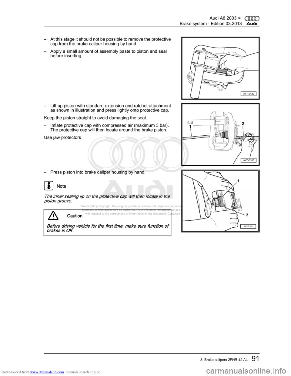 AUDI A8 2003 D3 / 2.G Brake System Workshop Manual Downloaded from www.Manualslib.com manuals search engine 
Protected by copyright. Copying for private or commercial purposes, in p\
art or in whole, is not 
 permitted unless authorised by AUDI AG. AU