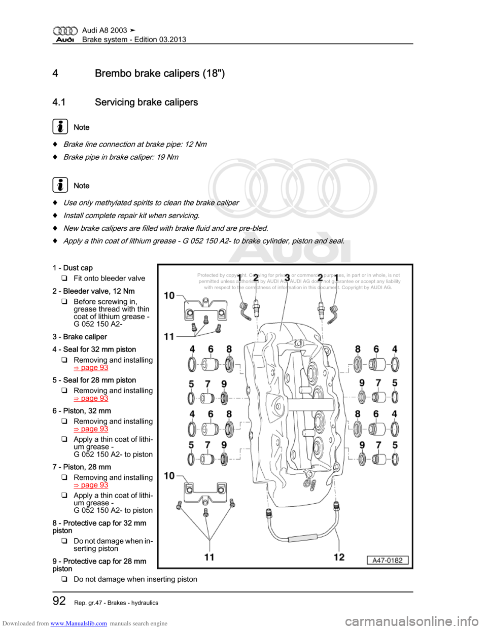 AUDI A8 2003 D3 / 2.G Brake System Workshop Manual Downloaded from www.Manualslib.com manuals search engine 
Protected by copyright. Copying for private or commercial purposes, in p\
art or in whole, is not 
 permitted unless authorised by AUDI AG. AU