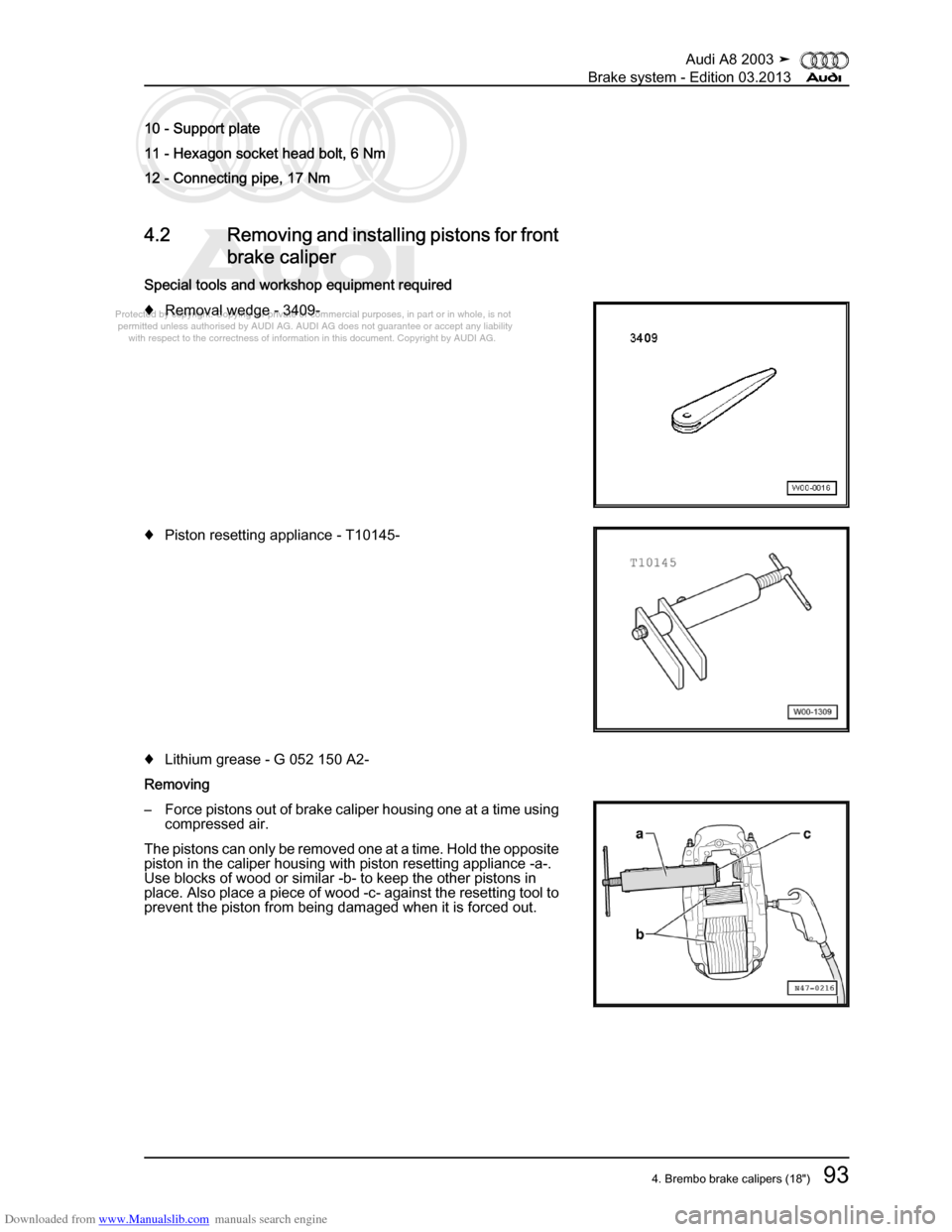 AUDI A8 2003 D3 / 2.G Brake System Workshop Manual Downloaded from www.Manualslib.com manuals search engine 
Protected by copyright. Copying for private or commercial purposes, in p\
art or in whole, is not 
 permitted unless authorised by AUDI AG. AU