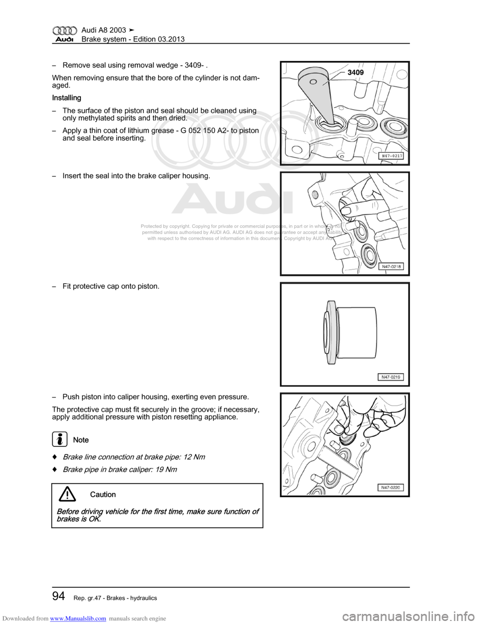 AUDI A8 2003 D3 / 2.G Brake System Workshop Manual Downloaded from www.Manualslib.com manuals search engine 
Protected by copyright. Copying for private or commercial purposes, in p\
art or in whole, is not 
 permitted unless authorised by AUDI AG. AU