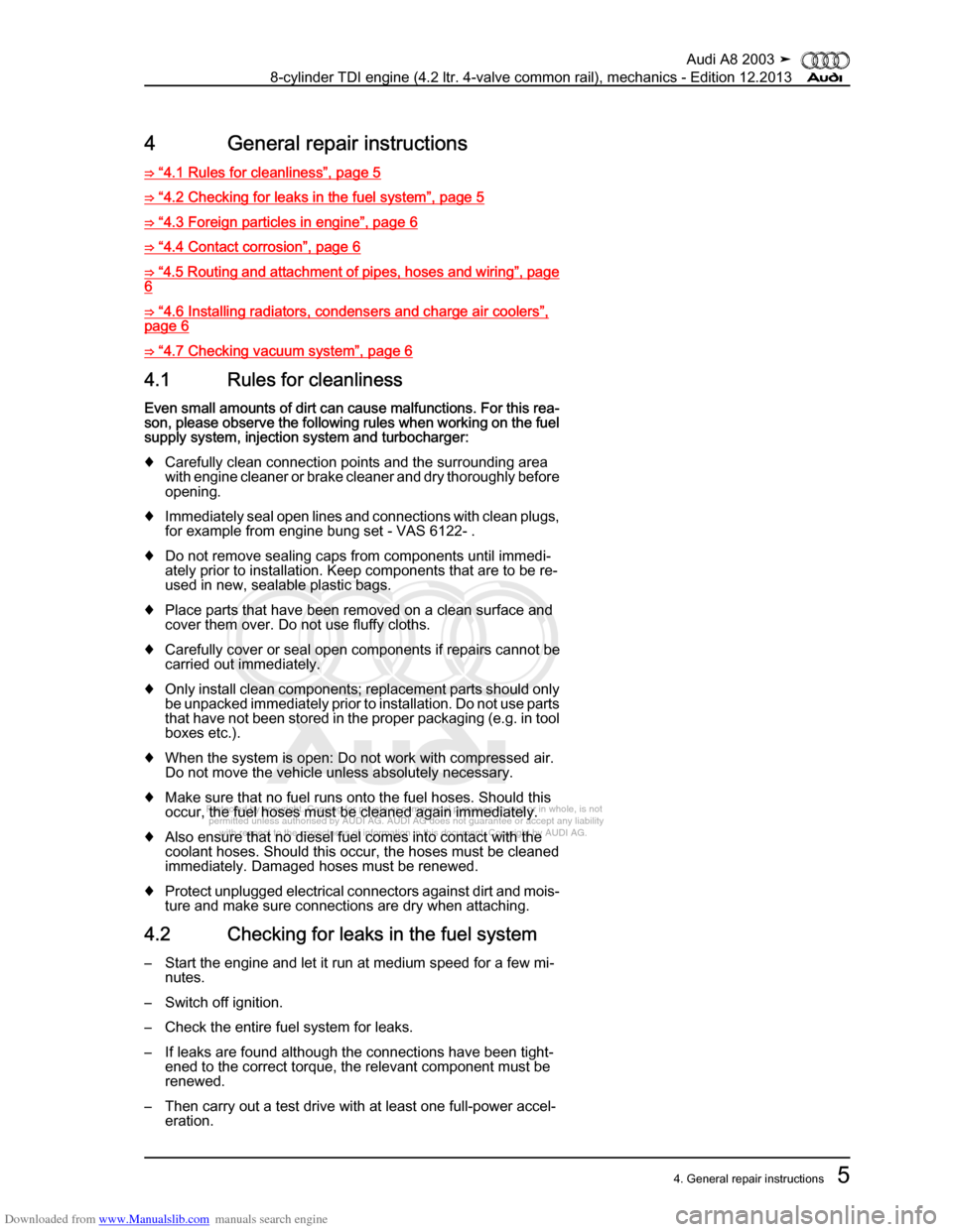AUDI A8 2003 D3 / 2.G BVN BMC Engines Workshop Manual Downloaded from www.Manualslib.com manuals search engine 
Protected by copyright. Copying for private or commercial purposes, in p\
art or in whole, is not 
 permitted unless authorised by AUDI AG. AU