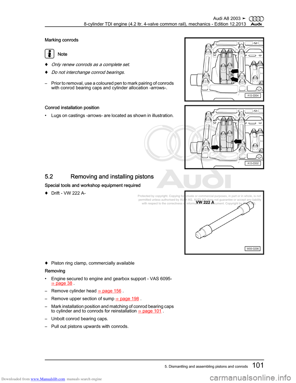 AUDI A8 2003 D3 / 2.G BVN BMC Engines Workshop Manual Downloaded from www.Manualslib.com manuals search engine 
Protected by copyright. Copying for private or commercial purposes, in p\
art or in whole, is not 
 permitted unless authorised by AUDI AG. AU