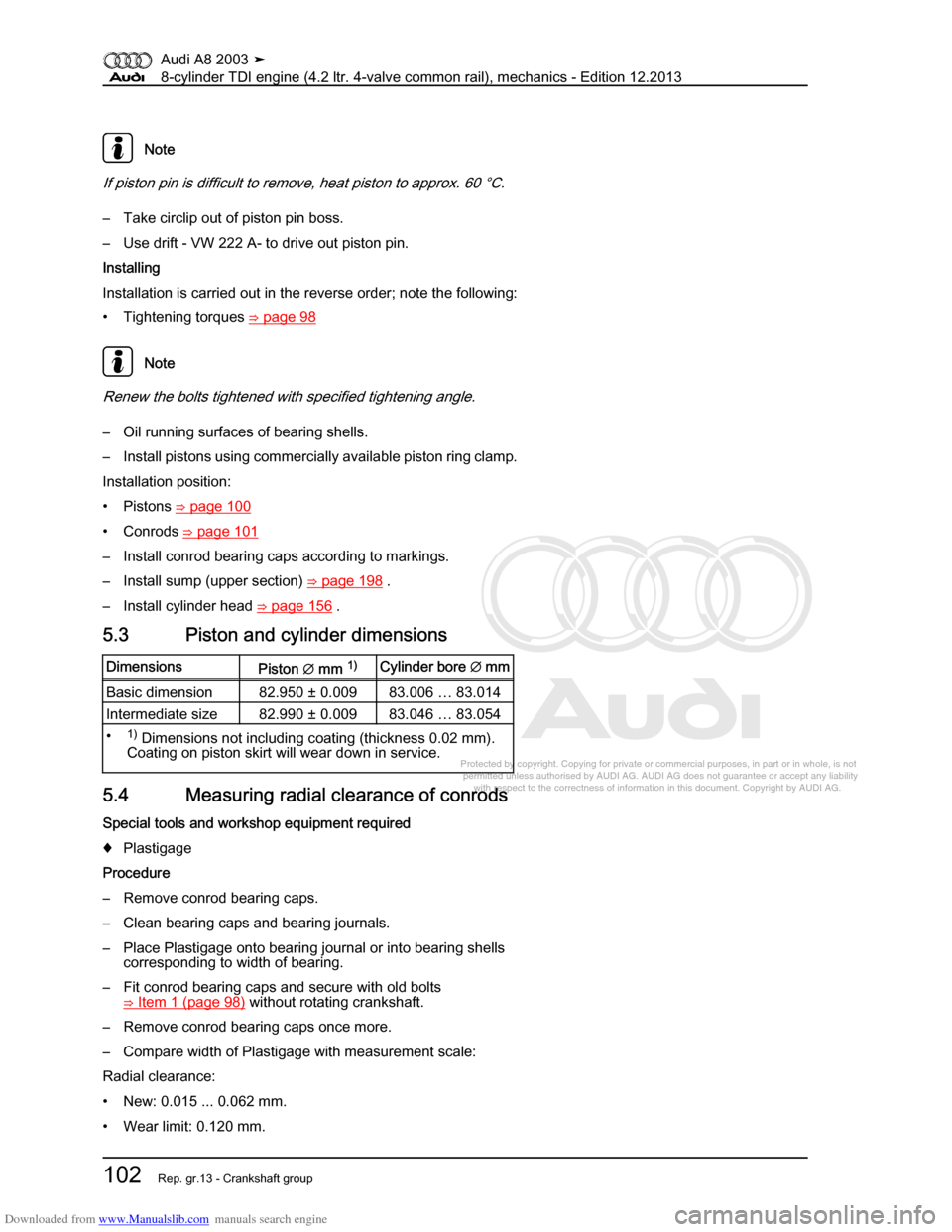 AUDI A8 2003 D3 / 2.G BVN BMC Engines Workshop Manual Downloaded from www.Manualslib.com manuals search engine 
Protected by copyright. Copying for private or commercial purposes, in p\
art or in whole, is not 
 permitted unless authorised by AUDI AG. AU