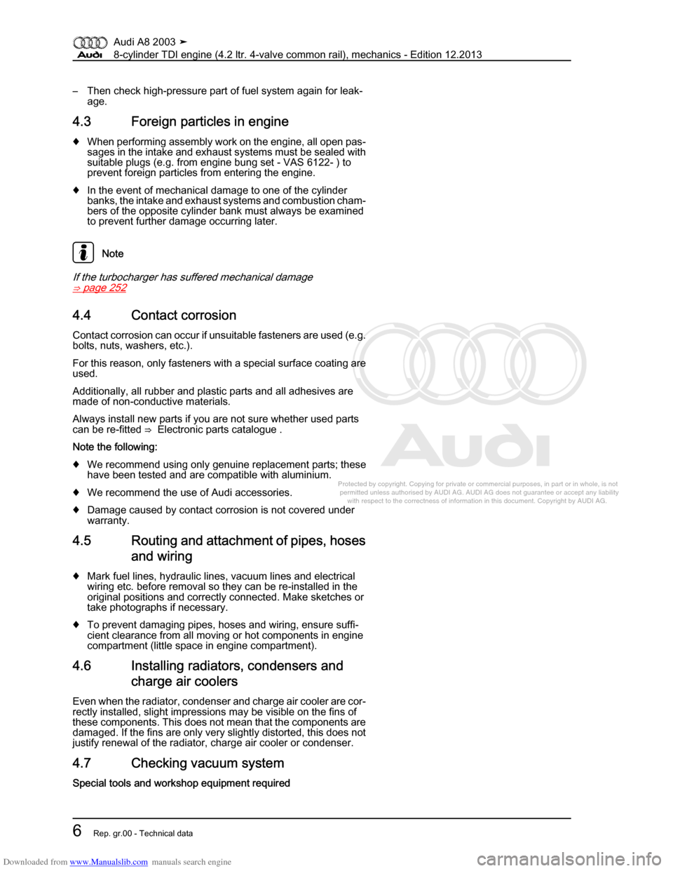AUDI A8 2003 D3 / 2.G BVN BMC Engines Workshop Manual Downloaded from www.Manualslib.com manuals search engine 
Protected by copyright. Copying for private or commercial purposes, in p\
art or in whole, is not 
 permitted unless authorised by AUDI AG. AU