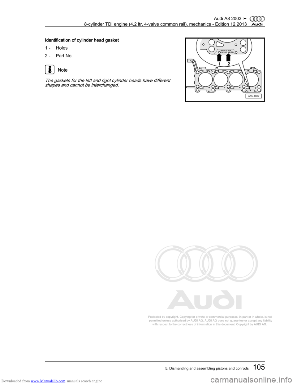 AUDI A8 2003 D3 / 2.G BVN BMC Engines Workshop Manual Downloaded from www.Manualslib.com manuals search engine 
Protected by copyright. Copying for private or commercial purposes, in p\
art or in whole, is not 
 permitted unless authorised by AUDI AG. AU