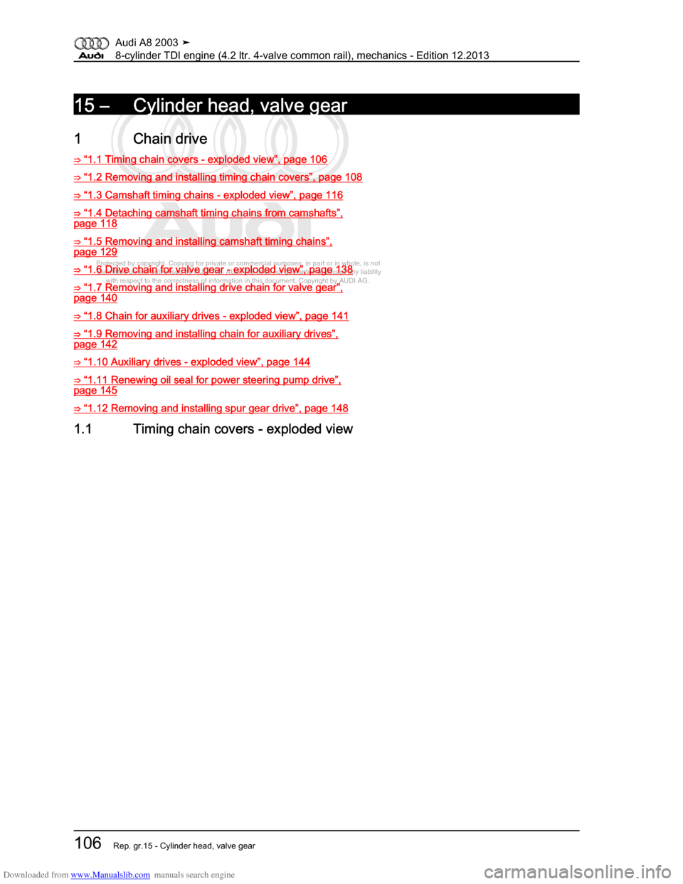 AUDI A8 2003 D3 / 2.G BVN BMC Engines Workshop Manual Downloaded from www.Manualslib.com manuals search engine 
Protected by copyright. Copying for private or commercial purposes, in p\
art or in whole, is not 
 permitted unless authorised by AUDI AG. AU