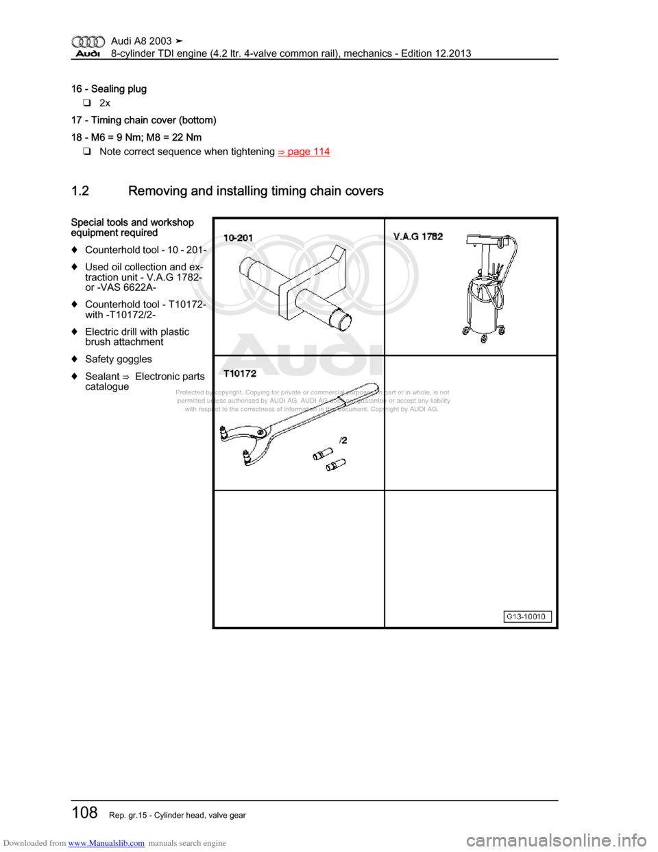 AUDI A8 2003 D3 / 2.G BVN BMC Engines Workshop Manual Downloaded from www.Manualslib.com manuals search engine 
Protected by copyright. Copying for private or commercial purposes, in p\
art or in whole, is not 
 permitted unless authorised by AUDI AG. AU
