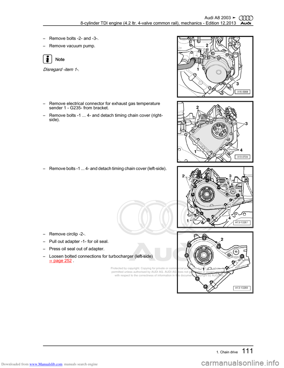 AUDI A8 2003 D3 / 2.G BVN BMC Engines Workshop Manual Downloaded from www.Manualslib.com manuals search engine 
Protected by copyright. Copying for private or commercial purposes, in p\
art or in whole, is not 
 permitted unless authorised by AUDI AG. AU