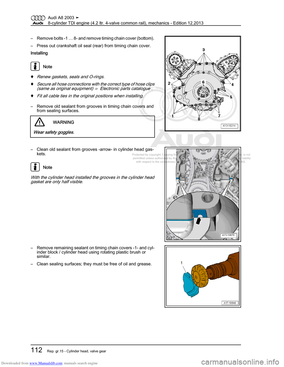 AUDI A8 2003 D3 / 2.G BVN BMC Engines Workshop Manual Downloaded from www.Manualslib.com manuals search engine 
Protected by copyright. Copying for private or commercial purposes, in p\
art or in whole, is not 
 permitted unless authorised by AUDI AG. AU