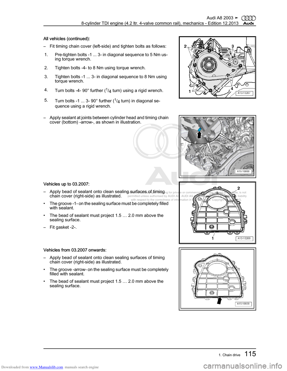 AUDI A8 2003 D3 / 2.G BVN BMC Engines Workshop Manual Downloaded from www.Manualslib.com manuals search engine 
Protected by copyright. Copying for private or commercial purposes, in p\
art or in whole, is not 
 permitted unless authorised by AUDI AG. AU