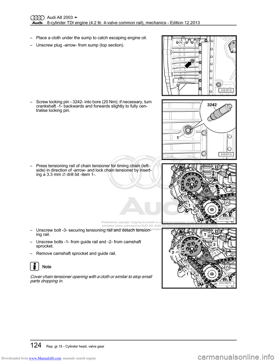 AUDI A8 2003 D3 / 2.G BVN BMC Engines Workshop Manual Downloaded from www.Manualslib.com manuals search engine 
Protected by copyright. Copying for private or commercial purposes, in p\
art or in whole, is not 
 permitted unless authorised by AUDI AG. AU