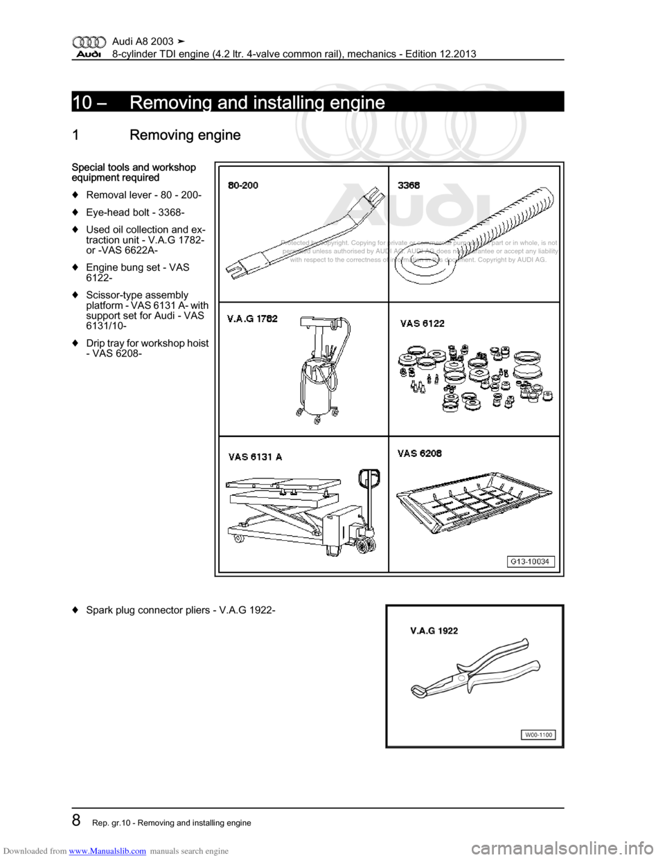 AUDI A8 2003 D3 / 2.G BVN BMC Engines Workshop Manual Downloaded from www.Manualslib.com manuals search engine 
Protected by copyright. Copying for private or commercial purposes, in p\
art or in whole, is not 
 permitted unless authorised by AUDI AG. AU