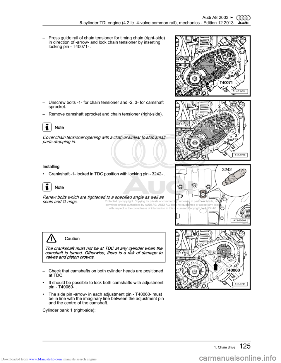 AUDI A8 2003 D3 / 2.G BVN BMC Engines Workshop Manual Downloaded from www.Manualslib.com manuals search engine 
Protected by copyright. Copying for private or commercial purposes, in p\
art or in whole, is not 
 permitted unless authorised by AUDI AG. AU