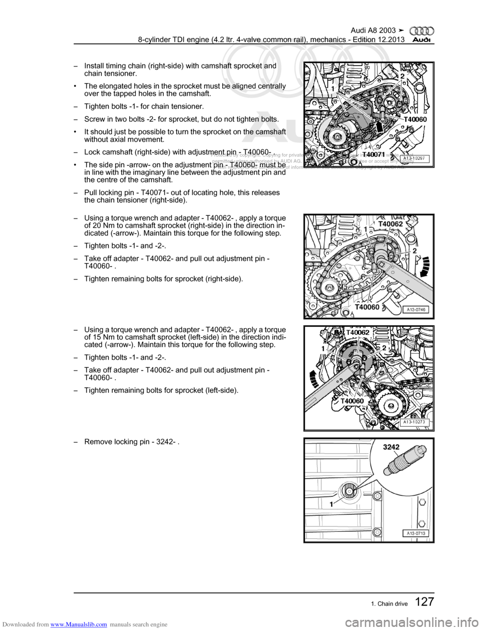 AUDI A8 2003 D3 / 2.G BVN BMC Engines Workshop Manual Downloaded from www.Manualslib.com manuals search engine 
Protected by copyright. Copying for private or commercial purposes, in p\
art or in whole, is not 
 permitted unless authorised by AUDI AG. AU