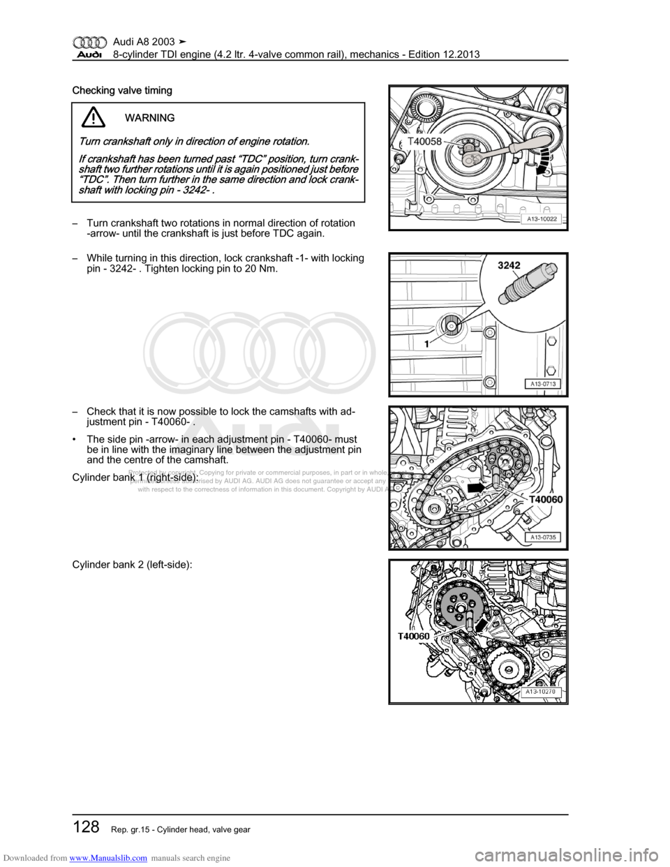 AUDI A8 2003 D3 / 2.G BVN BMC Engines Workshop Manual Downloaded from www.Manualslib.com manuals search engine 
Protected by copyright. Copying for private or commercial purposes, in p\
art or in whole, is not 
 permitted unless authorised by AUDI AG. AU