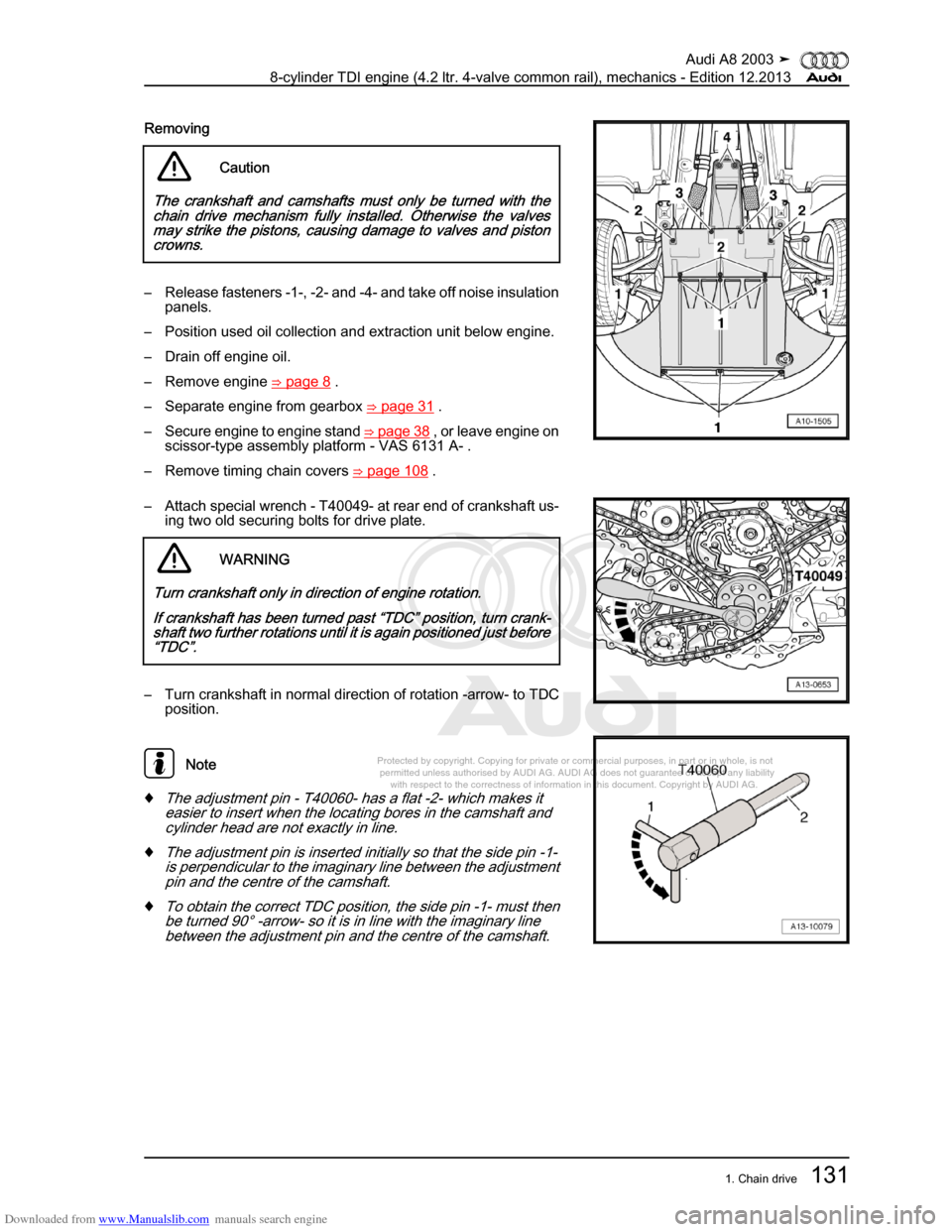 AUDI A8 2003 D3 / 2.G BVN BMC Engines Workshop Manual Downloaded from www.Manualslib.com manuals search engine 
Protected by copyright. Copying for private or commercial purposes, in p\
art or in whole, is not 
 permitted unless authorised by AUDI AG. AU