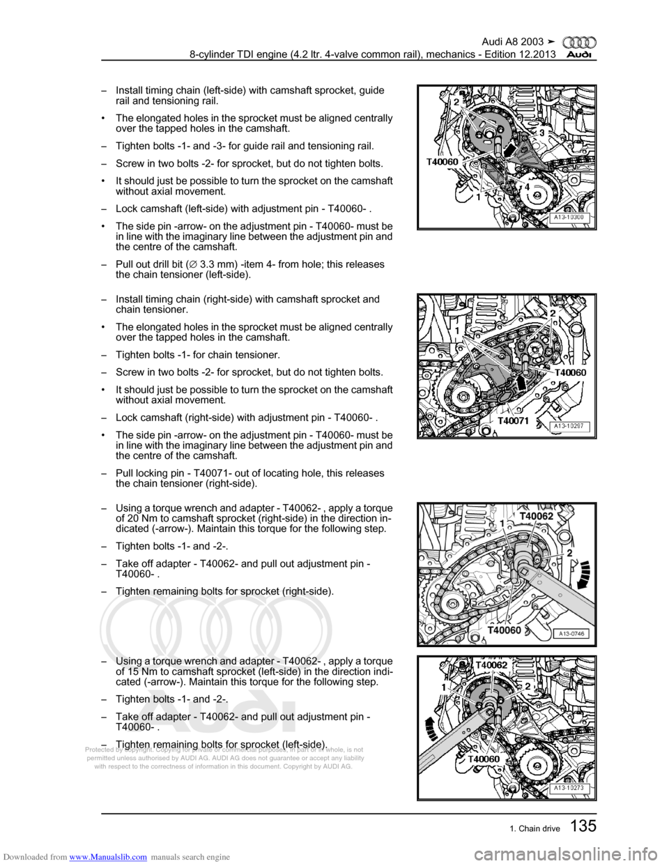 AUDI A8 2003 D3 / 2.G BVN BMC Engines Workshop Manual Downloaded from www.Manualslib.com manuals search engine 
Protected by copyright. Copying for private or commercial purposes, in p\
art or in whole, is not 
 permitted unless authorised by AUDI AG. AU