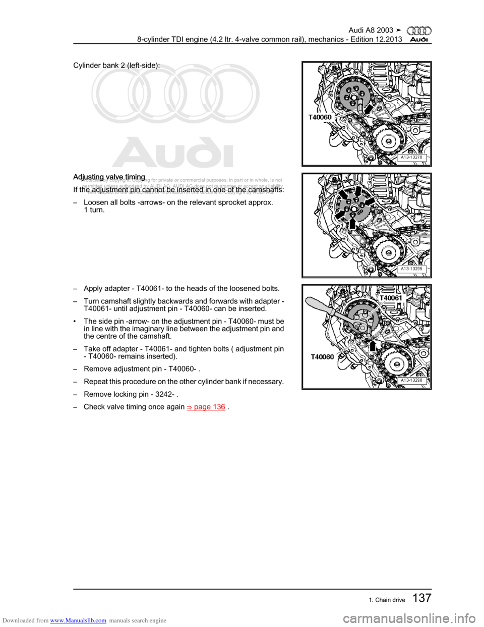 AUDI A8 2003 D3 / 2.G BVN BMC Engines Workshop Manual Downloaded from www.Manualslib.com manuals search engine 
Protected by copyright. Copying for private or commercial purposes, in p\
art or in whole, is not 
 permitted unless authorised by AUDI AG. AU