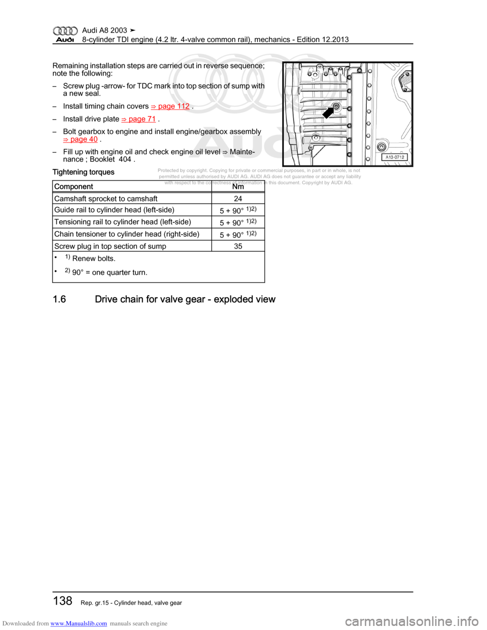 AUDI A8 2003 D3 / 2.G BVN BMC Engines Workshop Manual Downloaded from www.Manualslib.com manuals search engine 
Protected by copyright. Copying for private or commercial purposes, in p\
art or in whole, is not 
 permitted unless authorised by AUDI AG. AU